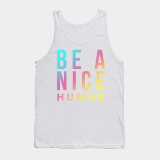 Be A Nice Human Tank Top